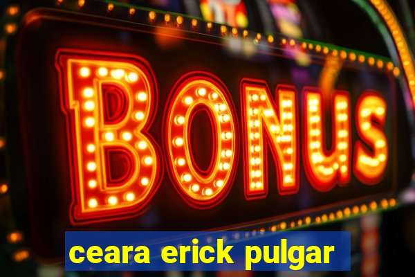 ceara erick pulgar